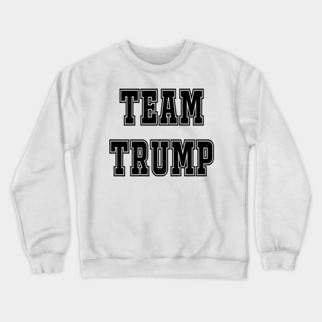 Team Trump Crewneck Sweatshirt by peggieprints